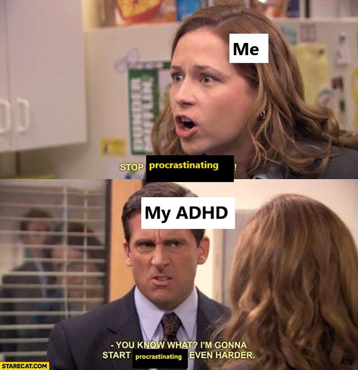 ADHS-Meme aus The Office: Sie ruft „Hör auf zu prokrastinieren", er kontert, dann prokrastiniere er eben noch härter. Beschriftet mit „Ich" und „Mein ADHS".