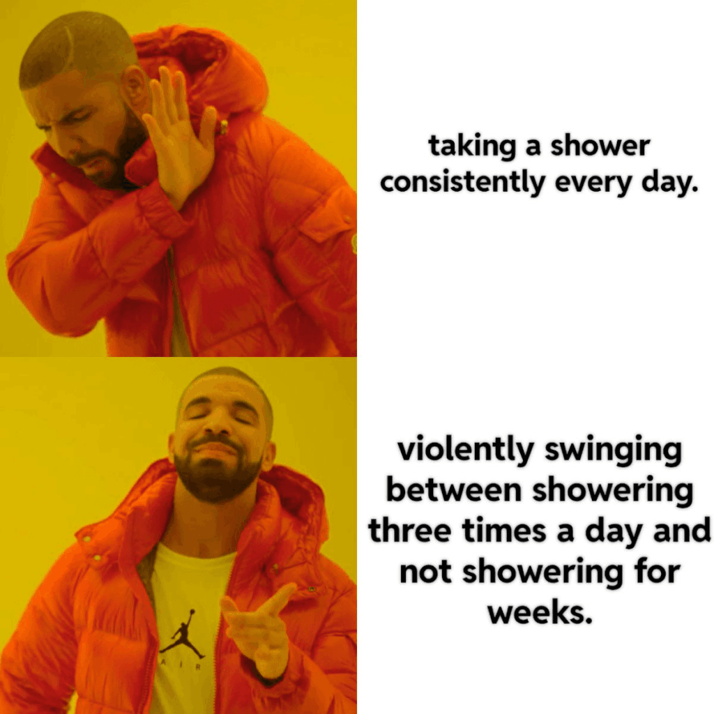 ADHS-Meme im Drake-Format: Nicht täglich duschen, sondern heftig schwanken zwischen dreimal am Tag und wochenlang gar nicht.
