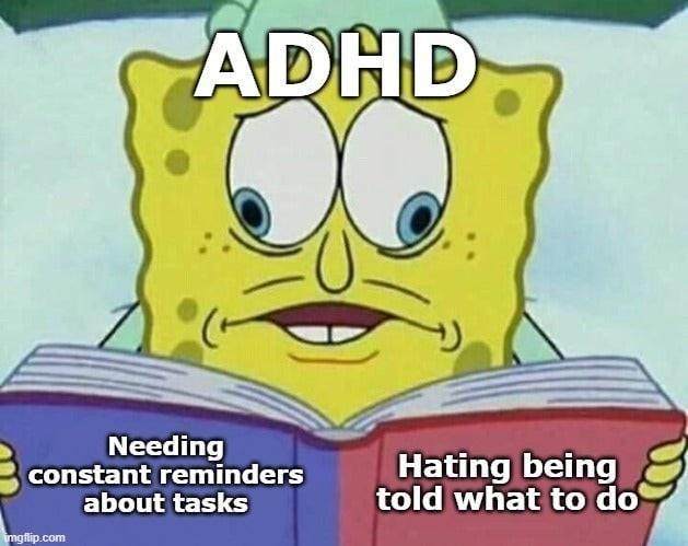 ADHS-Meme mit SpongeBob, der ein aufgeschlagenes Buch mit zwei Seiten hält: «Ständig Erinnerungen an Aufgaben brauchen» und «Es hassen, gesagt zu bekommen was zu tun ist».