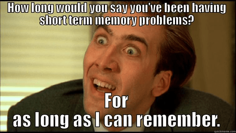 ADHS-Meme mit Nicolas Cage: «Seit wann hast du Probleme mit dem Kurzzeitgedächtnis?» – «Solange ich mich erinnern kann.»