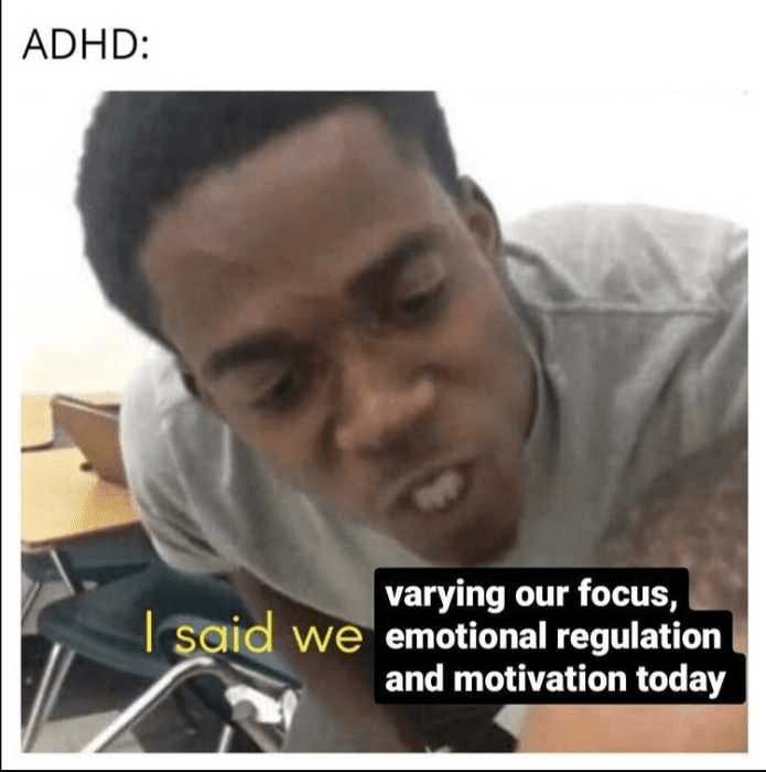ADHS-Meme: Jemand beugt sich herausfordernd vor und sagt, ADHS habe angekündigt, heute Konzentration, Emotionsregulation und Motivation schwanken zu lassen.