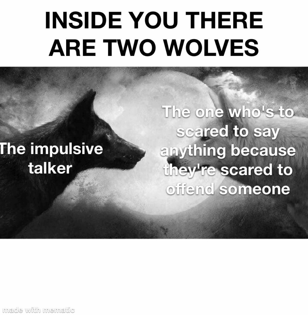 ADHS-Meme «Inside you there are two wolves»: der eine redet impulsiv drauflos, der andere sagt aus Angst anzuecken gar nichts.